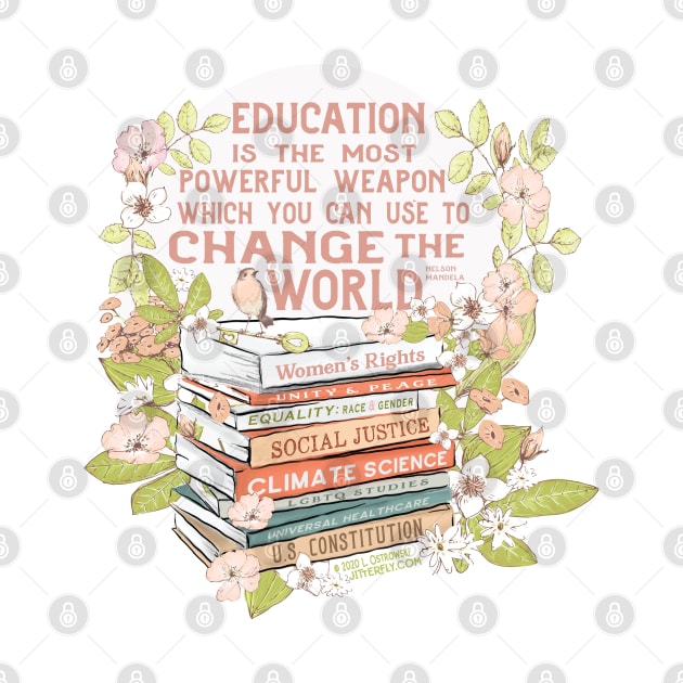 Education the Most Powerful Weapon in Floral by Jitterfly