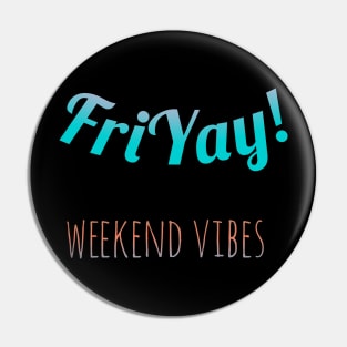 FriYay! Pin