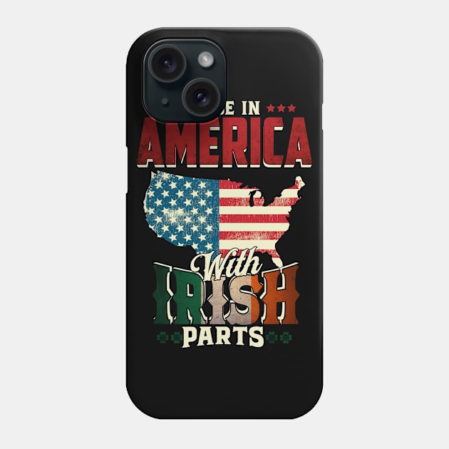 Made in America with Irish Parts Ireland Pride T Shirt St. Patricks day Phone Case by CheesyB