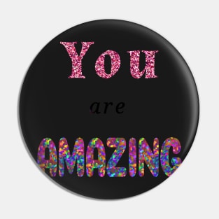 You are AMAZING Pin