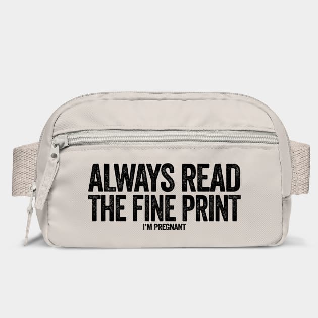 Always read the fine print i'm pregnant funny pregnancy announcement by Tshirtiz