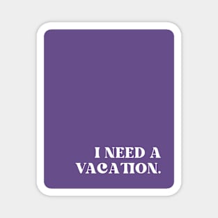 Purple I Need A Vacation Magnet