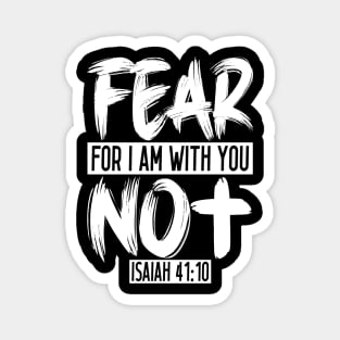 Fear Not For I Am With You - Isaiah 41:10 Magnet