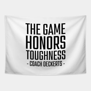 The-Game-Honors-Toughness-Coach-Deckerts Tapestry