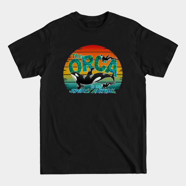 Discover the orca is my spirit animal - Orca - T-Shirt