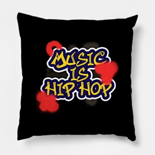 Music is Hip Hop Pillow