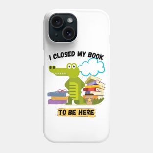 I closed my book to be here Phone Case