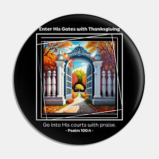 Enter His Gates with Thanksgiving Psalm 100:4 Pin