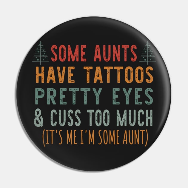 Christmas Some Aunts Have Tattoos - Funny Aunts Tattoos Tree Retro Pin by WassilArt