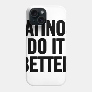 Latinos Do It Better Phone Case