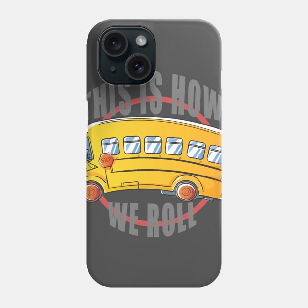 This Is How We Roll Phone Case by HappyInk