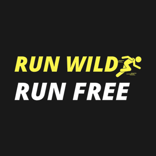 Run Wild, Run Free T-Shirt T-Shirt