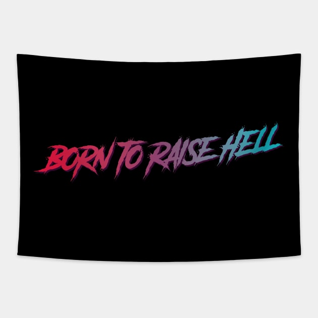 Born to raise hell typography design Tapestry by petersarkozi82@gmail.com