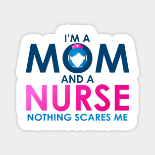 Im A Mom And A Nurse Nothing Scares Me Women's Magnet