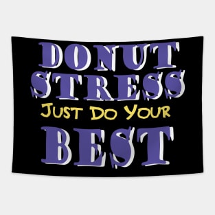 Donut Stress. Just Do Your Best. Tapestry