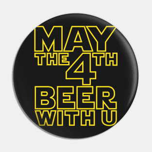 May the 4th beer with u Funny Drinking T-Shirt Pin