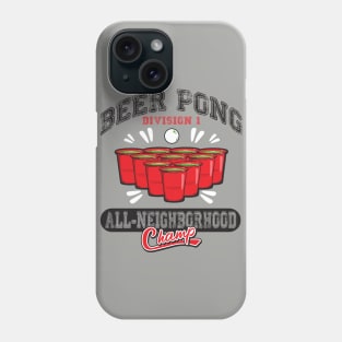 Beer Pong All Neighborhood Champ Phone Case