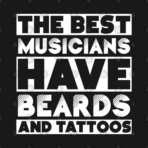 Best musicians have beards and tattoos . Perfect present for mother dad friend him or her by SerenityByAlex