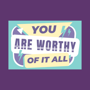 You are worthy T-Shirt