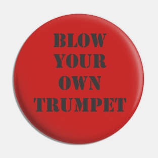 Blow Your Own Trumpet Pin