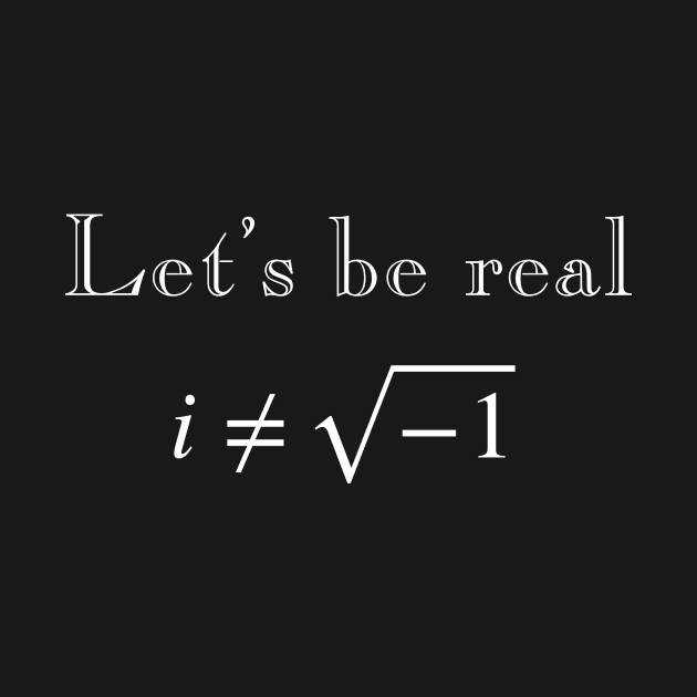 Let's be Real math by Pi-Shirt