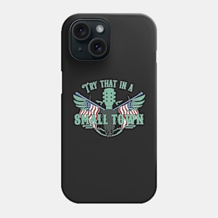 Cool Try That in A Small Town, Vintage Try That in A Small Town Flag USA Phone Case