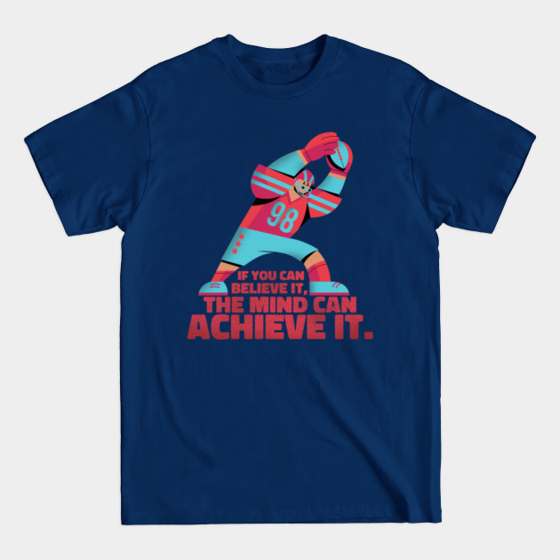 Disover If you can believe it, the mind can achieve it - American Football - T-Shirt