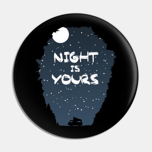 Night Is Yours Pin