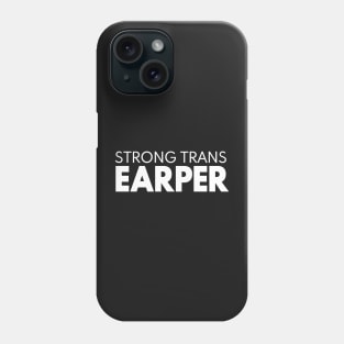 STRONG TRANS EARPER - Wynonna Earp Fan Phone Case