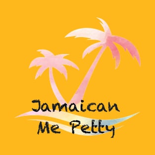 Jamaican Me Petty T-Shirt