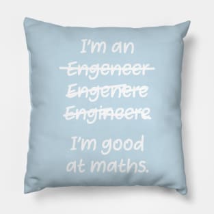 I&#39;m good at maths. enginere engineere enginere engineer Pillow