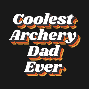 Coolest Archery Dad Ever T-Shirt