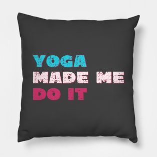 Yoga made me do it Pillow