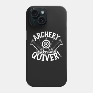 Archery Makes Me Quiver Phone Case