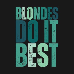 Blondes do it best cute text vintage T-Shirt