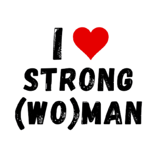 I love strong(wo)man - I heart strong(wo)man T-Shirt