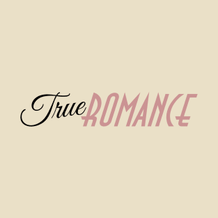 True Romance T-Shirt