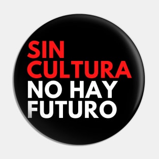 Sin Cultura No Hay Futuro Design Camiseta Pin