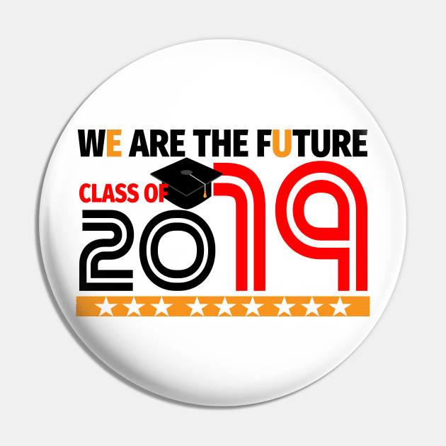 Class of 2019 Graduation Day We Are The Future Pin by lisalizarb