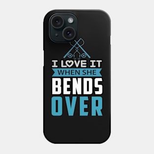 I Love It When She Bends Over Phone Case