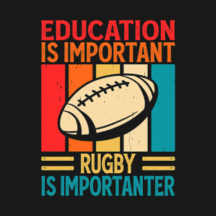 Education Is Important Rugby Is Importanter For Rugby Player - Funny Rugby Lover Vintage T-Shirt