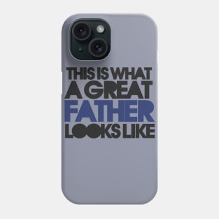 This is what a great father looks like Phone Case