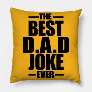 The Best Dad Joke Ever | Black Pillow