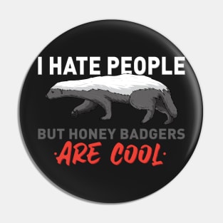 HONEY BADGER: Honey Badgers Are Cool Pin