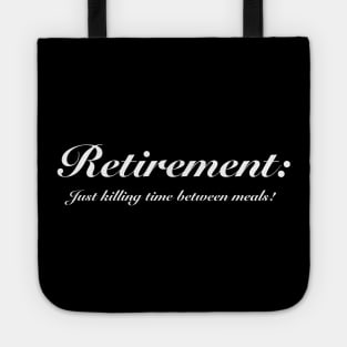 Retirement: Just killing time between meals. Tote