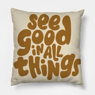 See good in all things Pillow