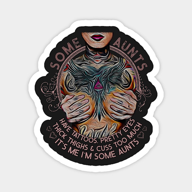 Vintage Some Aunts Have Tattoos Magnet by norules