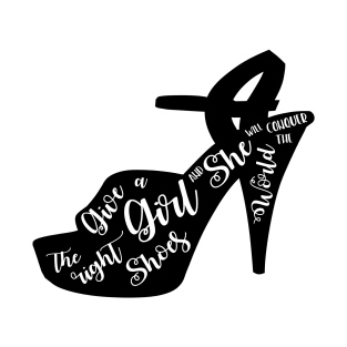 Give a girl the right shoes T-Shirt