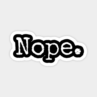 "Nope." in vintage typewriter font. Magnet