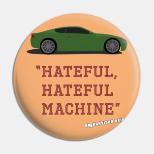 Hateful, Hateful Machine Pin